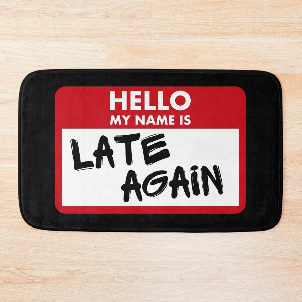 Item preview, Hello My Name Is Late Again designed and sold by PlayfulPrint.