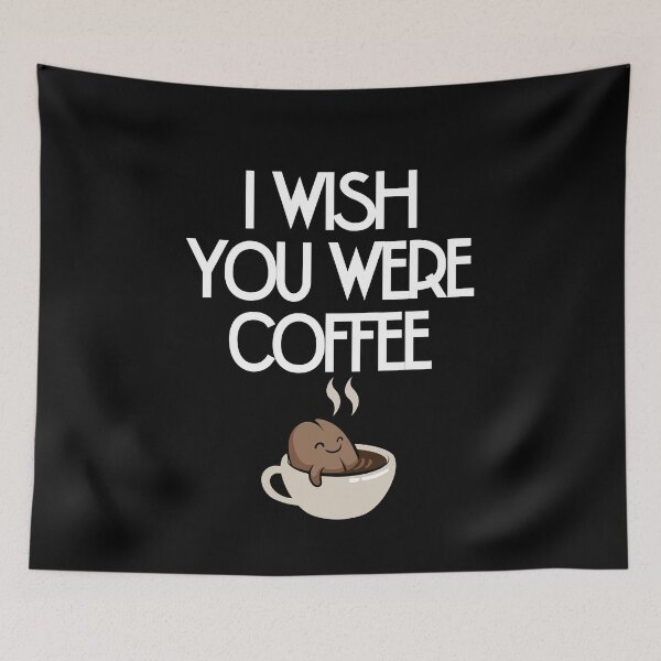 Item preview, I wish you were Coffee! designed and sold by Peter Stawicki.