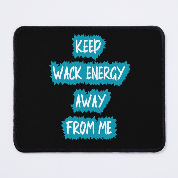Item preview, Keep Wack Energy Away From Me designed and sold by DiamondPixel.