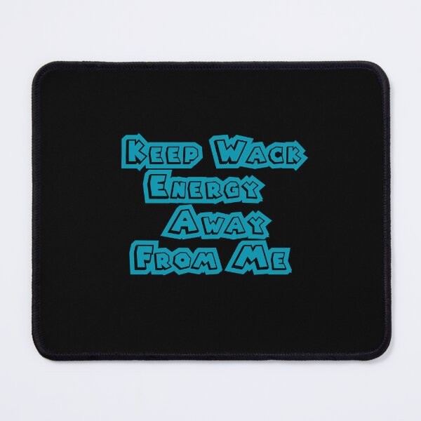 Item preview, Keep Wack Energy Away From Me designed and sold by DiamondPixel.