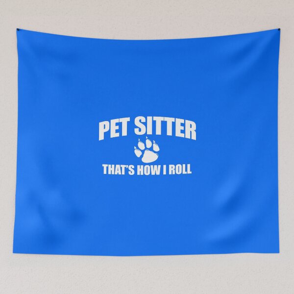 Item preview, Pet Sitter - Thats How I Roll! designed and sold by flipper42.