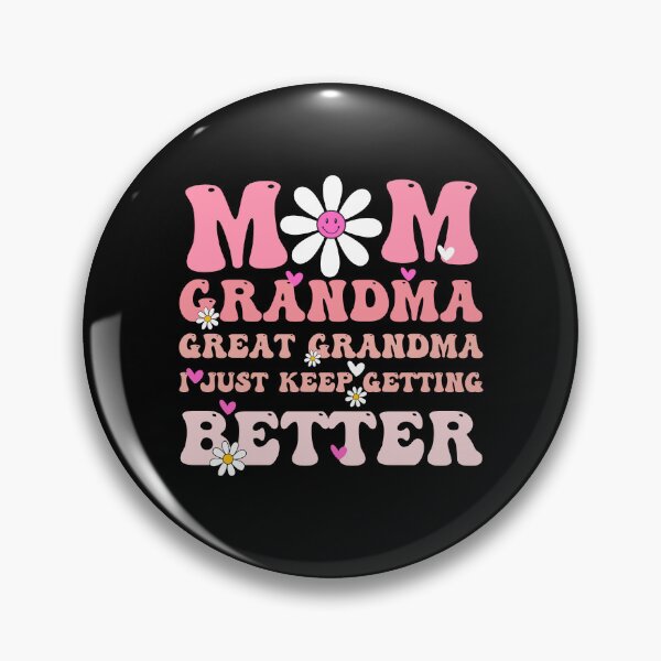 Item preview, Mom Grandma Great grandma I just Keep Getting Better designed and sold by LadyHustle.