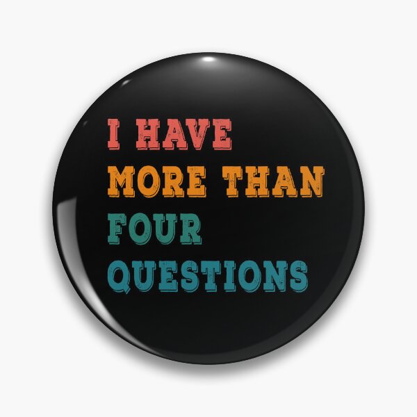 Item preview, I Have More Than Four Questions Funny Passover Seder designed and sold by Tatus Brinal.