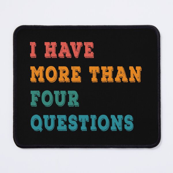 Item preview, I Have More Than Four Questions Funny Passover Seder designed and sold by Tatus Brinal.