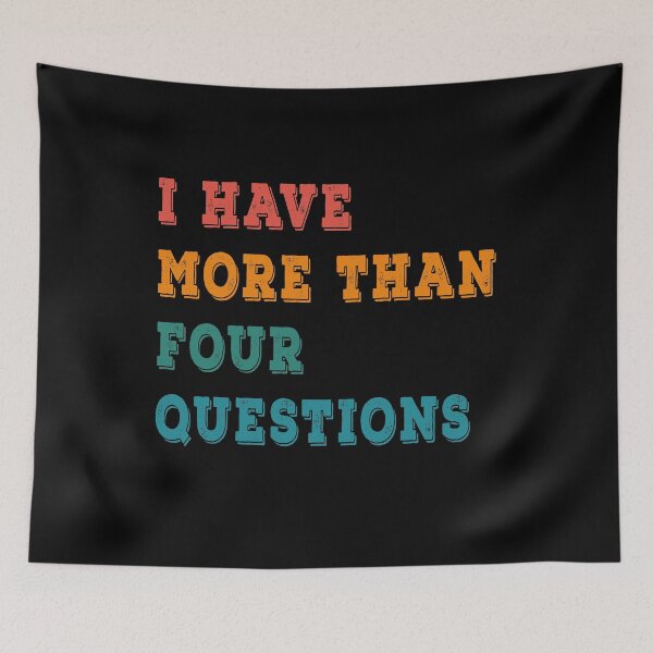 Item preview, I Have More Than Four Questions Funny Passover Seder designed and sold by Tatus Brinal.