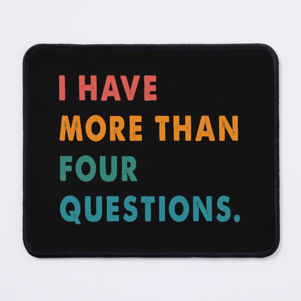 Item preview, Vintage I Have More Than Four Questions Funny Passover Seder designed and sold by Tatus Brinal.