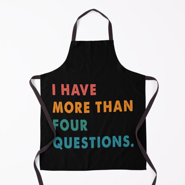 Item preview, Vintage I Have More Than Four Questions Funny Passover Seder designed and sold by Tatus Brinal.