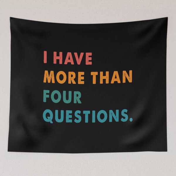 Item preview, Vintage I Have More Than Four Questions Funny Passover Seder designed and sold by Tatus Brinal.