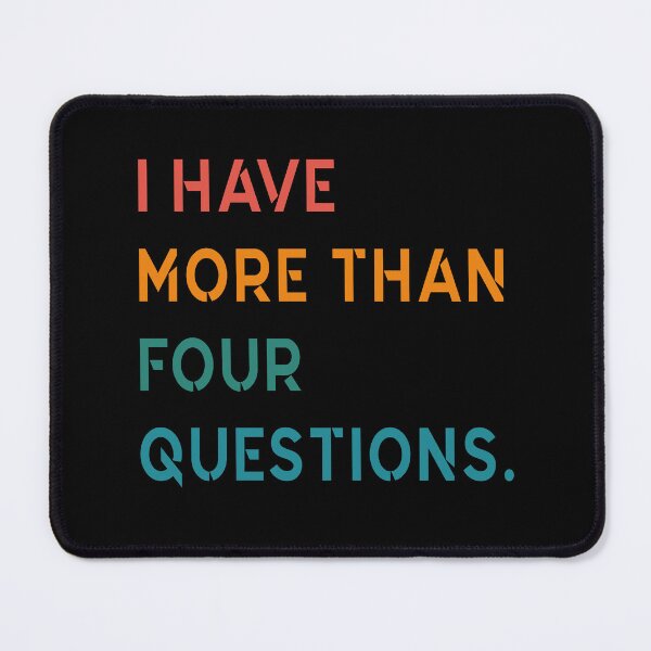 Item preview, Funny Passover Seder I Have More Than Four Questions designed and sold by Tatus Brinal.