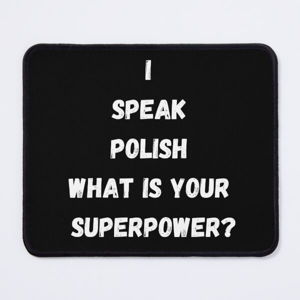 Item preview, I Speak Polish, What Is Your superpower? designed and sold by MarBodzak.