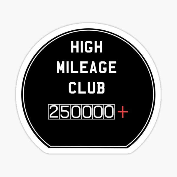 High Mileage Club 250,000 Sticker