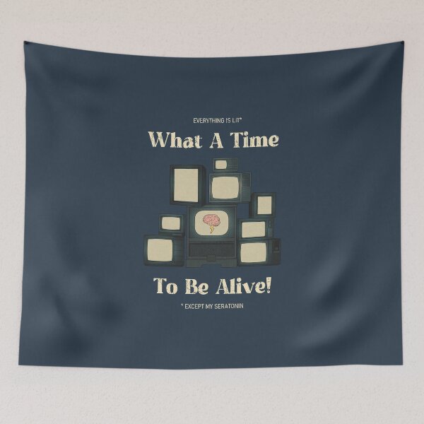 Item preview, What A Time To Be Alive! designed and sold by Lee Zeiman-Heider.