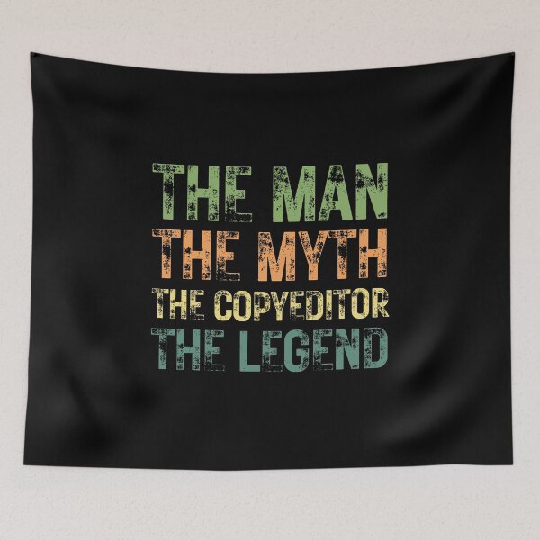 Item preview, The Man The Myth The Copy Editor the Legend designed and sold by Crafty-Mornings.