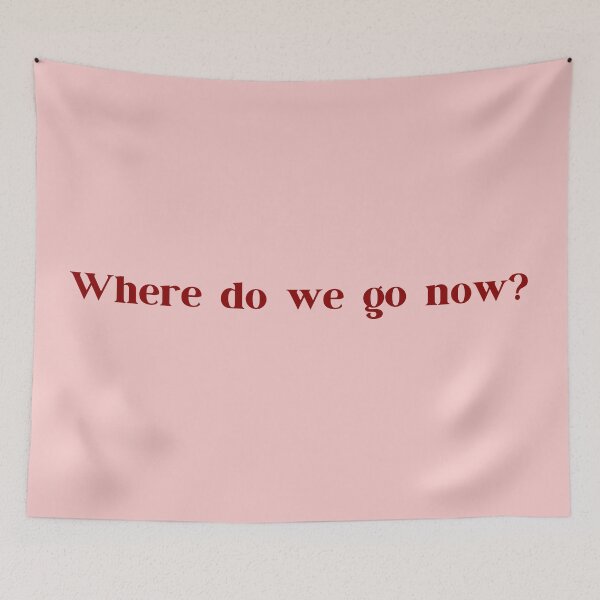 Item preview, Where do we go now lyric designed and sold by katiebca2.