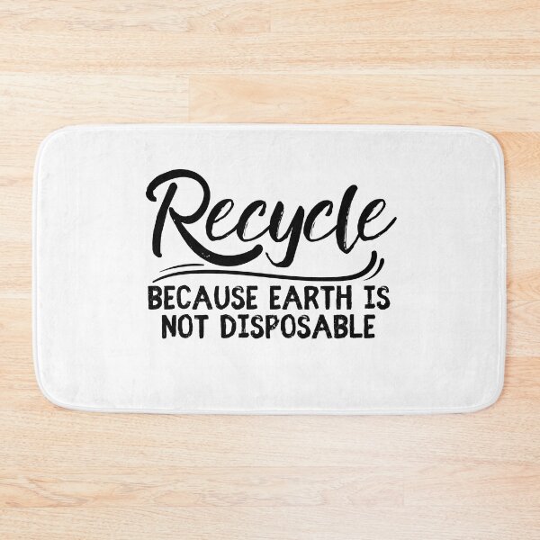 Item preview, Recycle Because Earth Is Not Disposable designed and sold by SweetAndSpice.