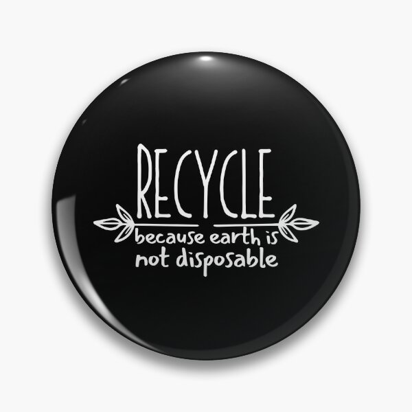 Item preview, Recycle Because Earth Is Not Disposable designed and sold by SweetAndSpice.
