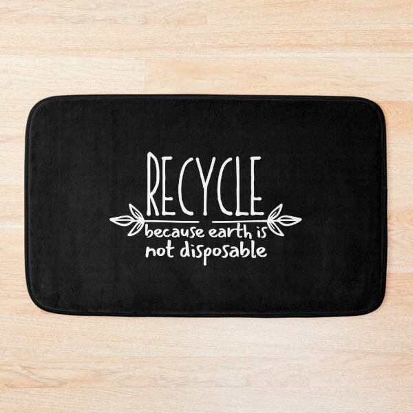 Item preview, Recycle Because Earth Is Not Disposable designed and sold by SweetAndSpice.