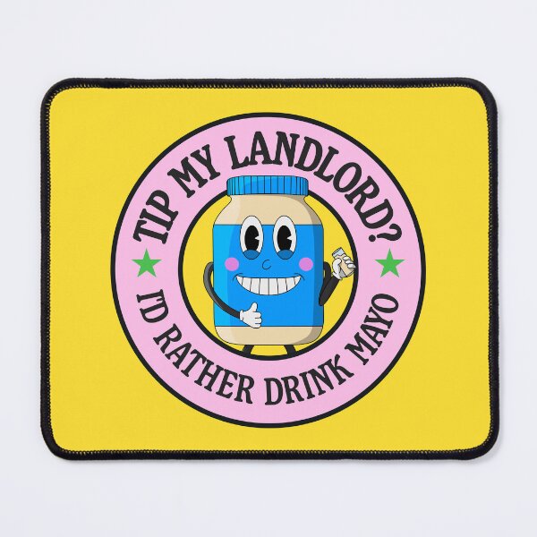 Item preview, Tip My Landlord - I'd Rather Drink Mayo designed and sold by Picket Club.
