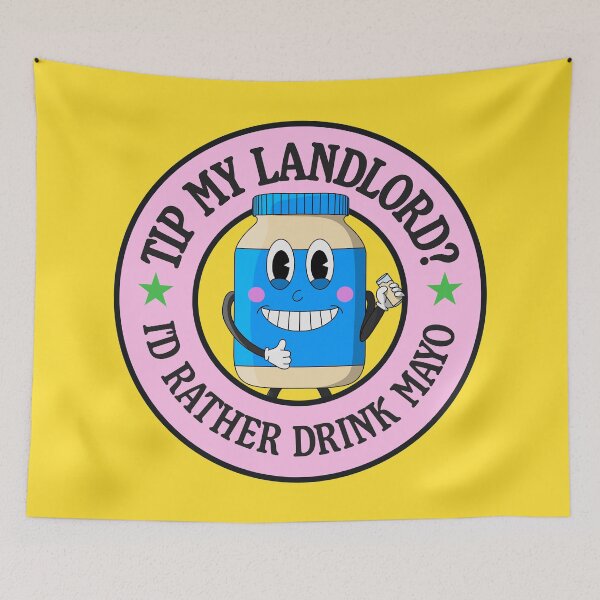 Item preview, Tip My Landlord - I'd Rather Drink Mayo designed and sold by Picket Club.