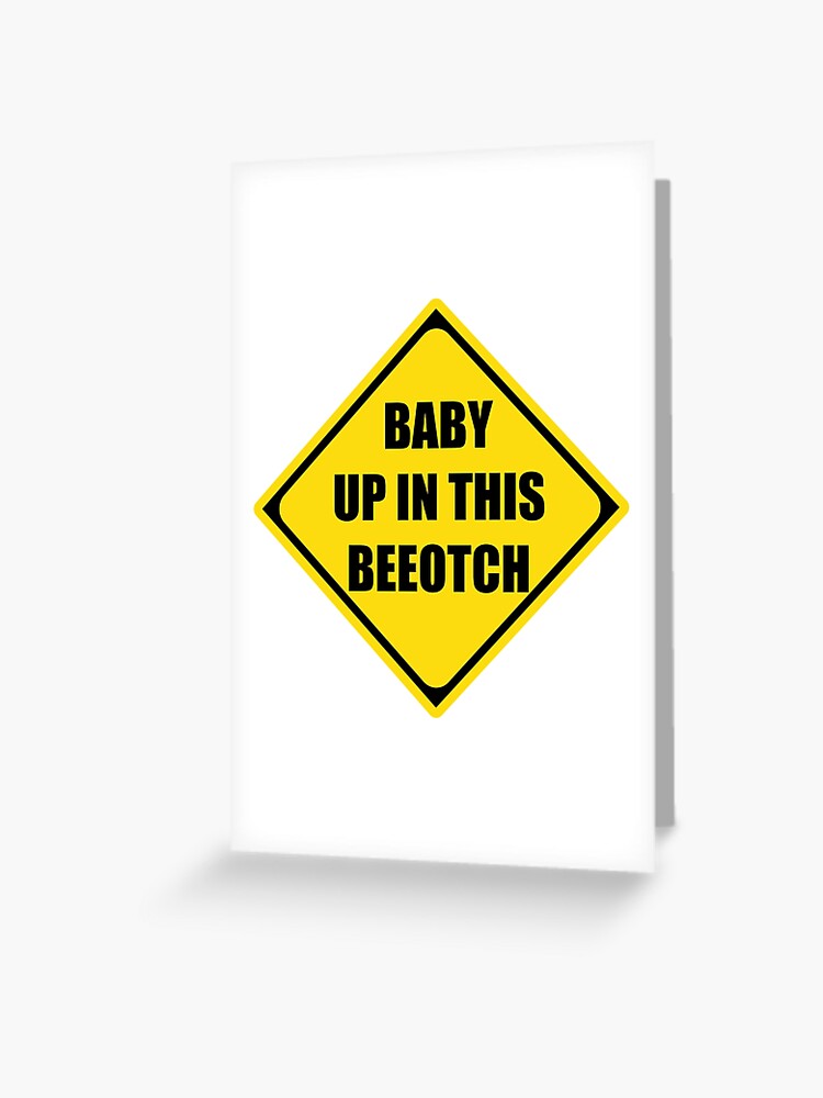 Baby Shower Gifts Baby Up In This Beeotch Funny Pregnant Woman Baby Shower Maternity Gift Ideas For Pregnancy Greeting Card By Merkraht Redbubble