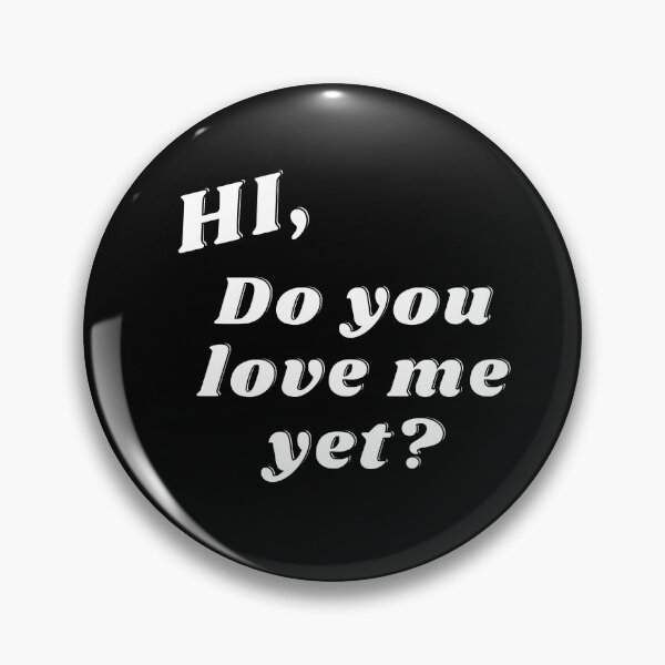 Item preview, Hi, Do you love me yet? designed and sold by Asymptotic.