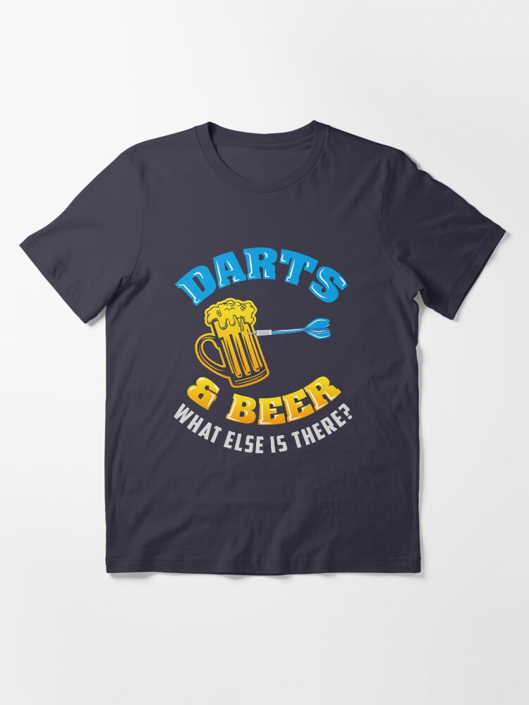 Alternate view of Darts & Beer What Else Is There? - Funny Dart Player Pun Gift Essential T-Shirt