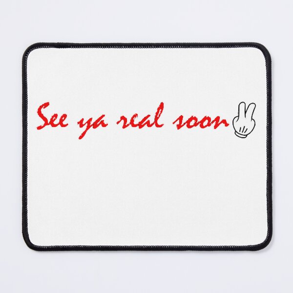 Item preview, See Ya Real Soon designed and sold by CristaEmme.