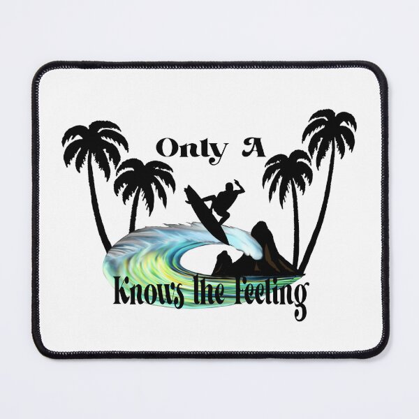 Item preview, Only a surfer knows the feeling designed and sold by Blingpipe.
