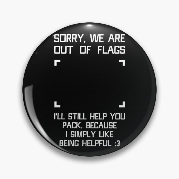 Item preview, Sorry we are out of flags. Ill still help you pack designed and sold by AntiCommodities.