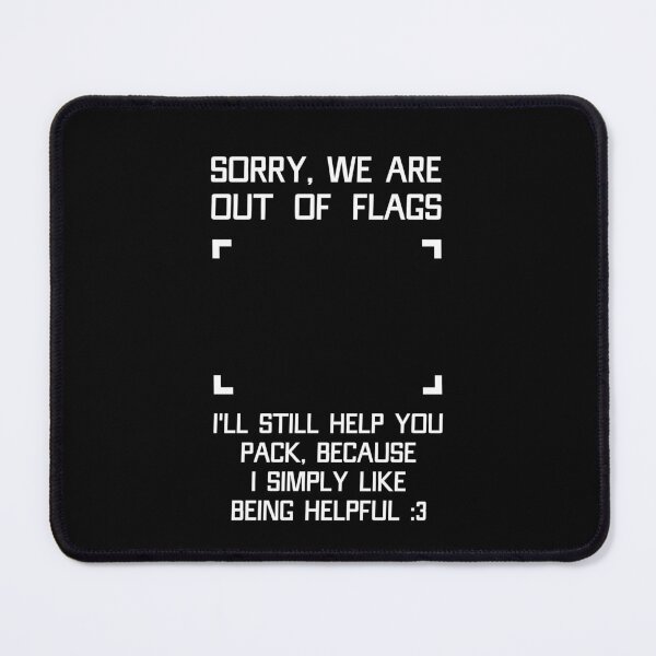 Item preview, Sorry we are out of flags. Ill still help you pack designed and sold by AntiCommodities.