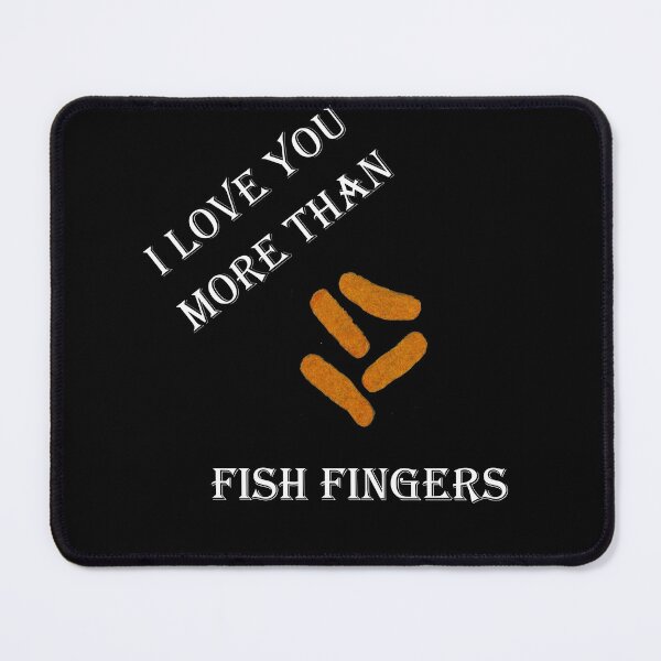 Item preview, I LOVE YOU MORE THAN FISH FINGERS designed and sold by sloganwriter12.