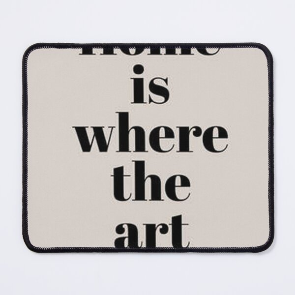 Item preview, Home Is Where The Art Is designed and sold by orchidwest.