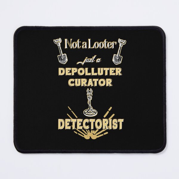 Item preview, Not a looter just...Detectorist designed and sold by ALi-creations.