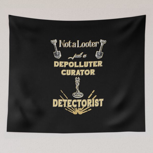 Item preview, Not a looter just...Detectorist designed and sold by ALi-creations.