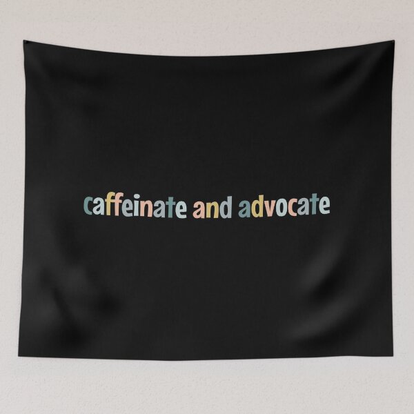 Item preview, Caffeinate and advocate designed and sold by MOONINSPIRATION.