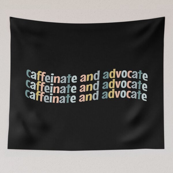 Item preview, Caffeinate and advocate designed and sold by MOONINSPIRATION.