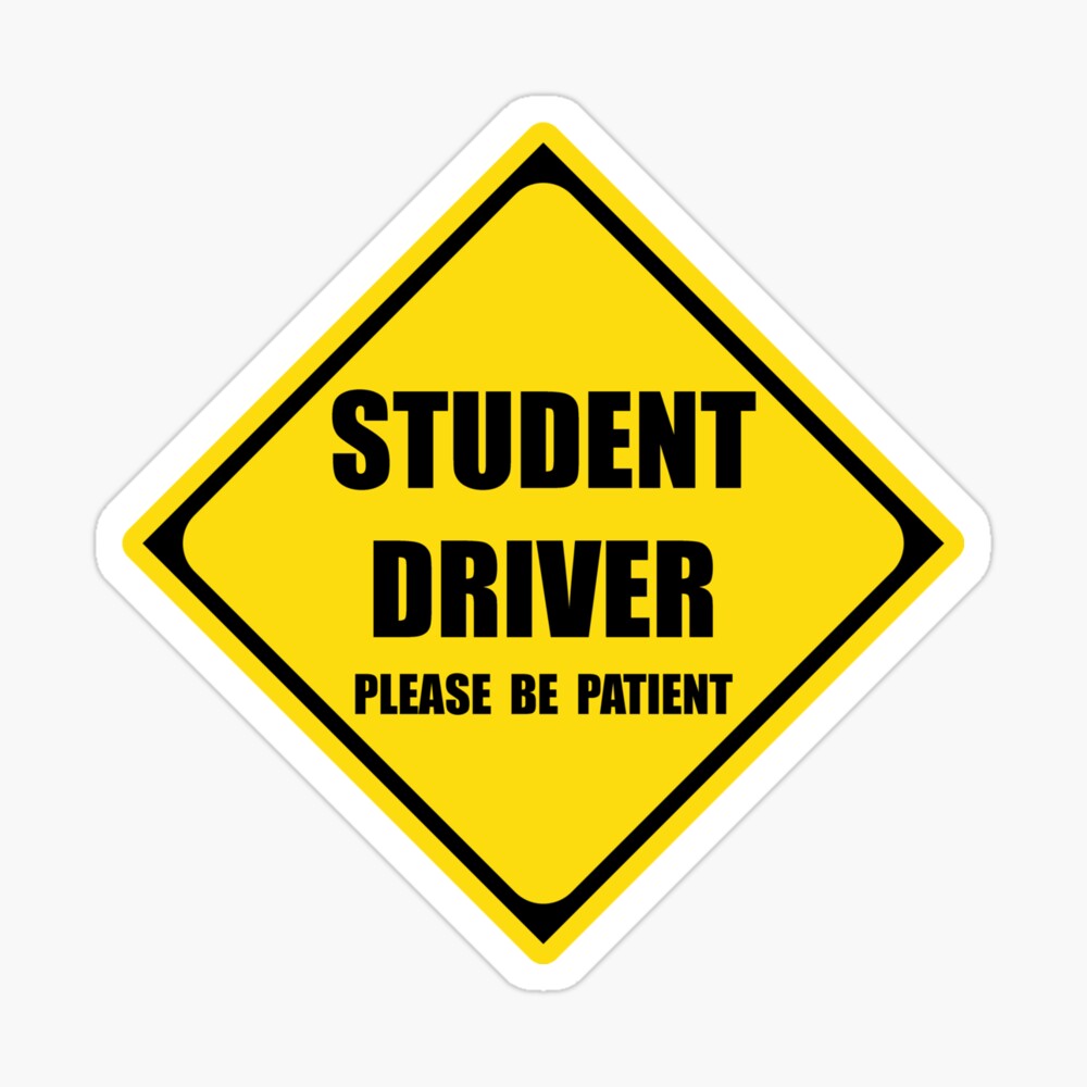 Student Driver Signs For Car Warning Caution Students Driving Window Sign For Cars Trucks Suv Windows Bumper Says Please Be Patient For Drivers Ed Poster For Sale By
