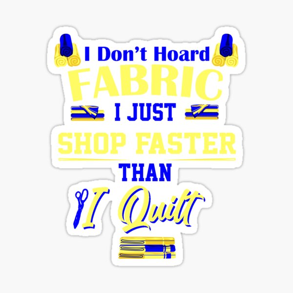 Item preview, I Shop Faster Than I Quilt | Funny Quilting and Sewing Design designed and sold by Dancing Dolphin Crafts.