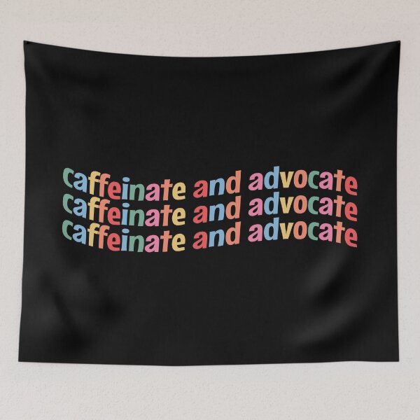 Item preview, Caffeinate and advocate designed and sold by MOONINSPIRATION.