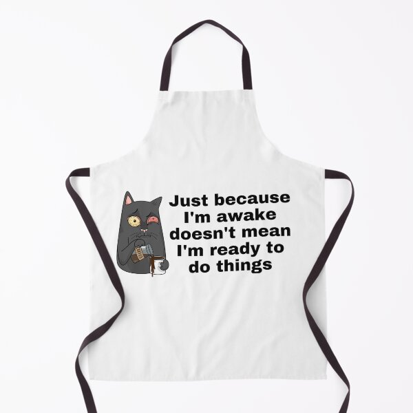 Item preview, Just because I'm awake doesn't mean I'm ready to do things designed and sold by Mystichaze.