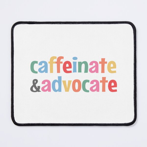 Item preview, Caffeinate and advocate designed and sold by MOONINSPIRATION.