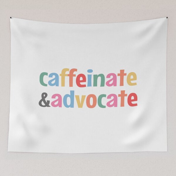 Item preview, Caffeinate and advocate designed and sold by MOONINSPIRATION.