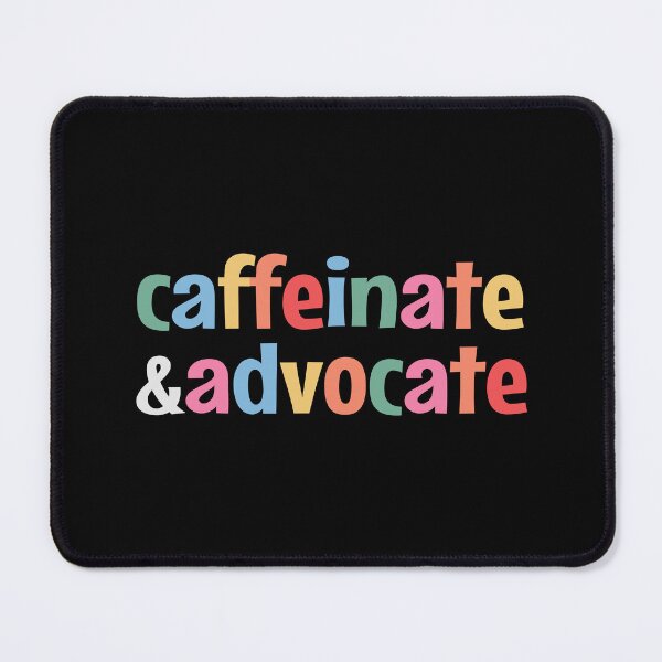 Item preview, Caffeinate and advocate designed and sold by MOONINSPIRATION.