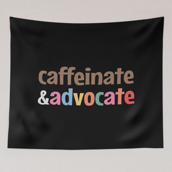 Item preview, Caffeinate and advocate designed and sold by MOONINSPIRATION.