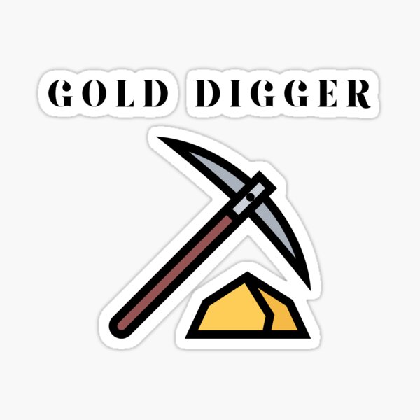 She is a gold digger Sticker for Sale by falcox904