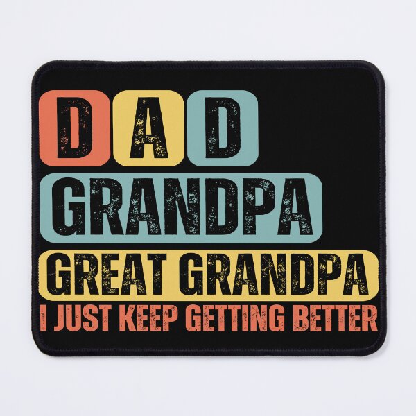 Item preview, Dad Grandpa Great Grandpa, Mens I Just keep Getting Better designed and sold by OMG Outfits .