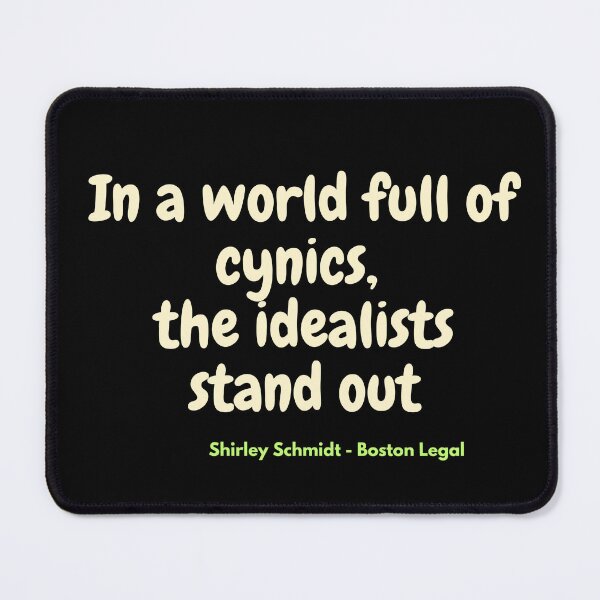 Item preview, In a world full of cynics, the idealists stand out  designed and sold by TheScruffyGoose.