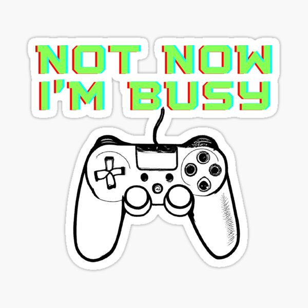 Item preview, Gamer T-shirt- NOT NOW I'M BUSY designed and sold by Dexters Inspiring Creations.