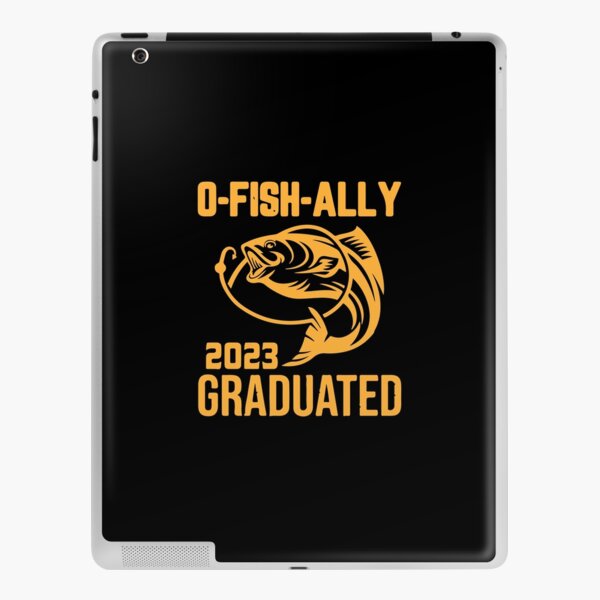 O-Fish-Ally Graduated 2023 Fishing,Fisherman Graduation ,Fishing