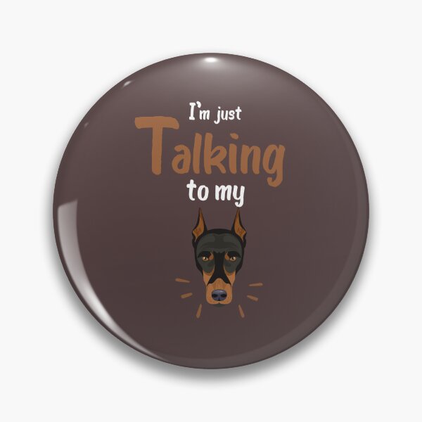 Item preview, I'm just talking to my doberman dogs lover, funny dogs animals lover designed and sold by akirsaid.